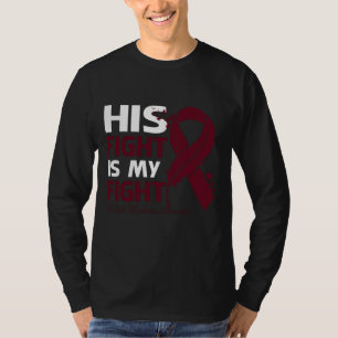 T-shirt His Fight Is My Fight MULTIPLE MYELOMA AWARENESS F