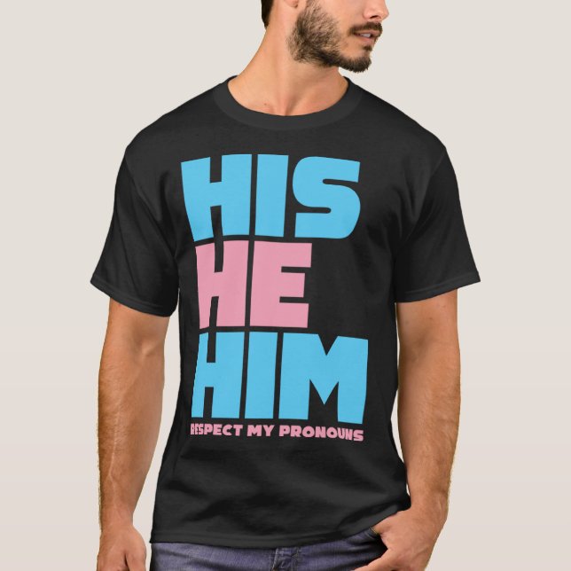 T-shirt His He Him Respect My Pronouns  Transgender LGBTQ  (Devant)