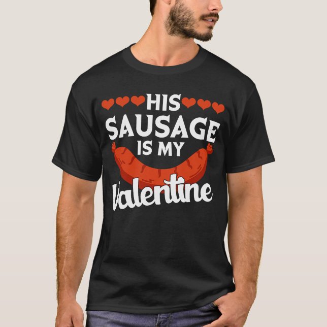 T-shirt His Sausage Is My Valentine  Valentine's Day Graph (Devant)