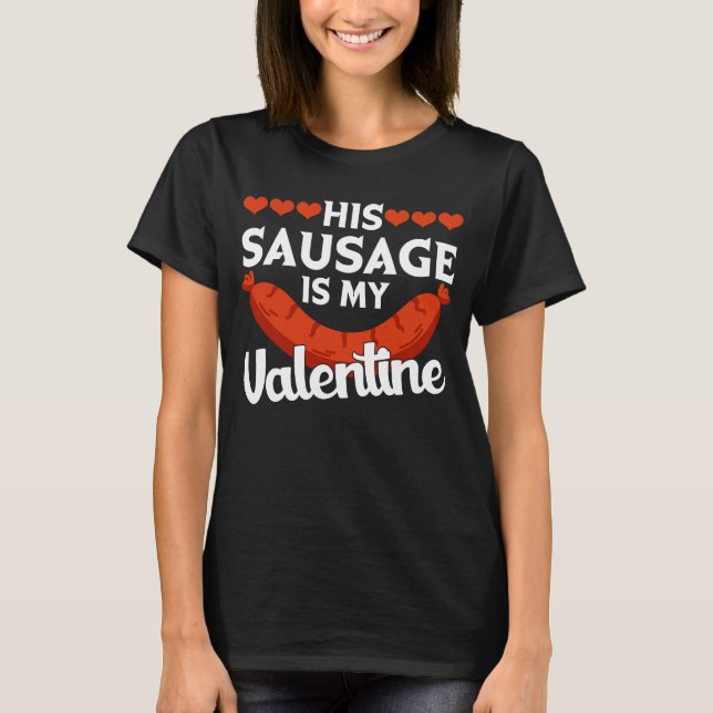 T-shirt His Sausage Is My Valentine  Valentine's Day Graph (Devant)