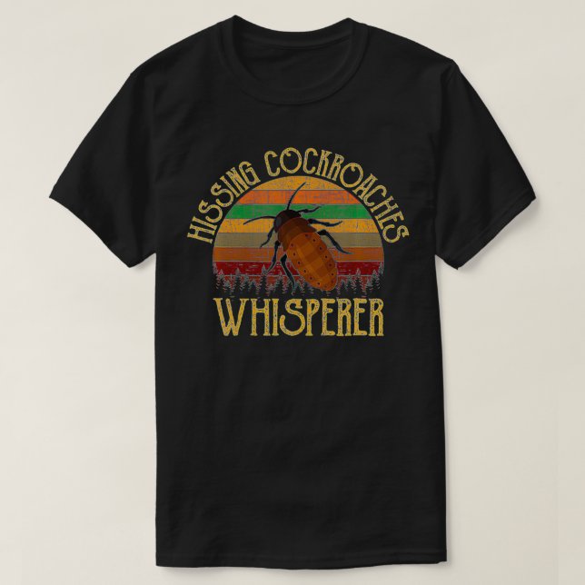 T-shirt Hissing Cockroaches whisperer, hissing cockroaches (Design devant)