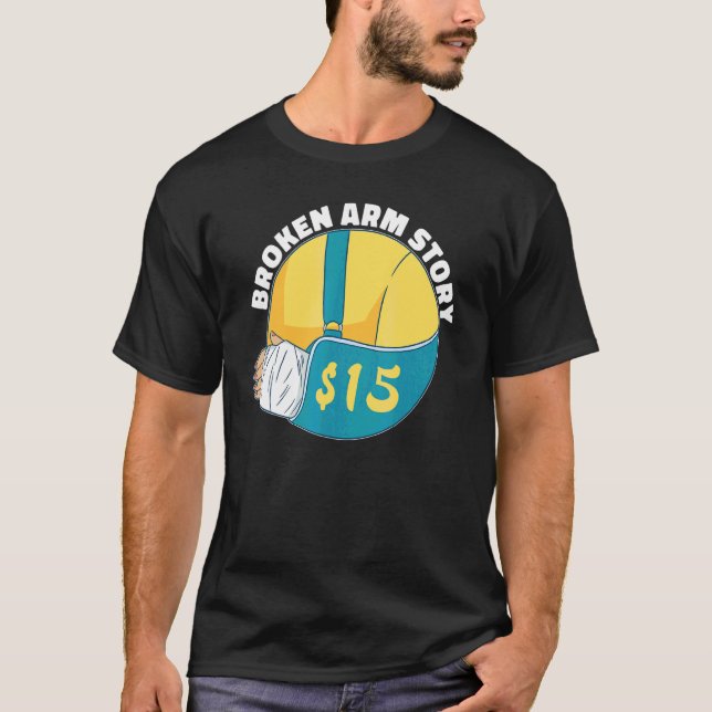 T-shirt Histoire de bras cassé 15  Fracture du bras (Devant)