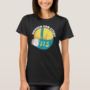 T-shirt Histoire de bras cassé 15 Fracture du bras