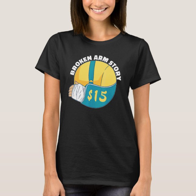 T-shirt Histoire de bras cassé 15  Fracture du bras (Devant)