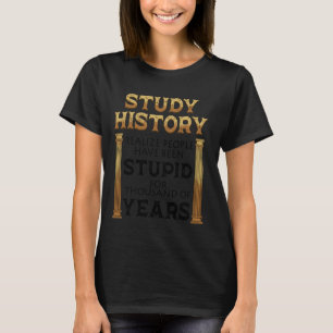 T-shirt Histoire De L'Étude Réaliser Que Les Gens Ont Été