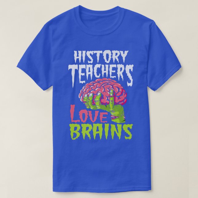 T-shirt Histoire Enseignants Aimer Cerveaux Zombie Enseign (Design devant)