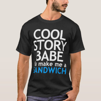 T-shirt Histoire fraîche, bébé. Va maintenant me fait un