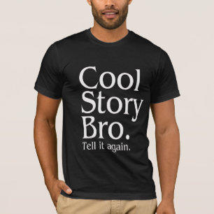 T-shirt Histoire fraîche Bro. Dites-le encore. 1