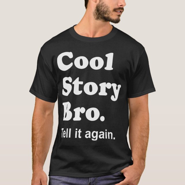 T-shirt Histoire fraîche Bro. Dites-le encore. Chemise (Devant)