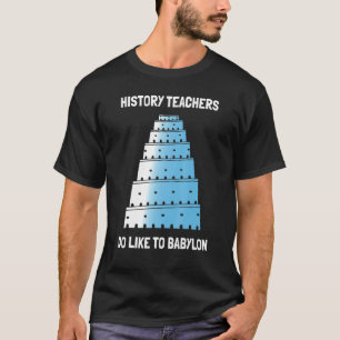 T-shirt Histoire Les Enseignants Aiment Babylone