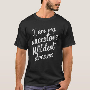 T-shirt Histoire Noire Je Suis Mes Ancêtres Rêve Le Plus S