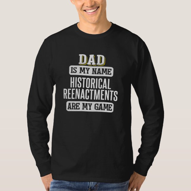 T-shirt Historical Reenactments  for Dad Fathers Day (Devant)