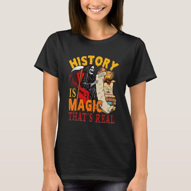 T-shirt History Is Magic That's Real The Death Skeleton Te (Devant)