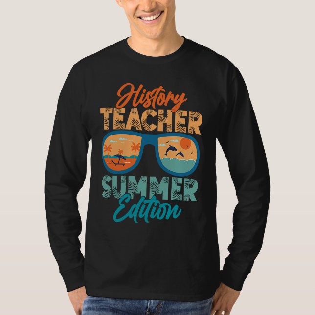 T-shirt History Teacher Summer Edition Education Professor (Devant)