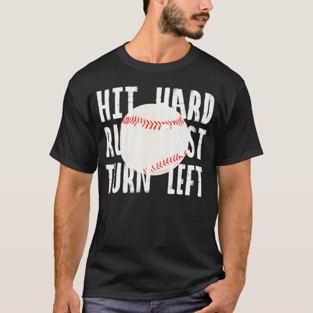 T-shirt Hit Hard Run Fast Turn Left Baseball Drôle Sport (Devant)