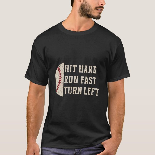 T-shirt Hit Hard Run Fast Turn Left Baseball Player (Devant)