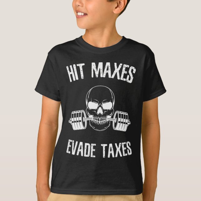 T-shirt Hit Maxes Evasion Taxes Drôle Gymnase Bodybuilding (Devant)