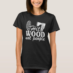 T-shirt Hit Wood Non Personnes Lumberjack Hatchet Ax Throw