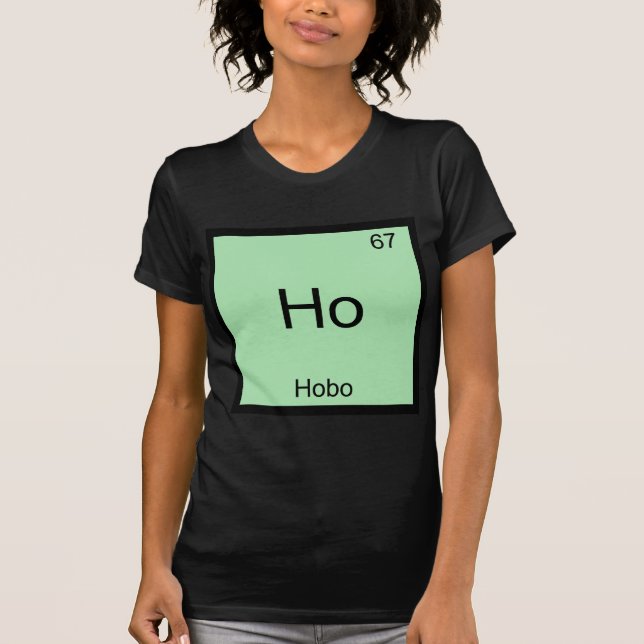 T-shirt Ho - Chemise Hobo Drôle Symbole Élément Chimie (Devant)