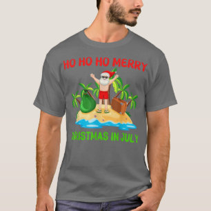 T-shirt Ho Ho Ho Joyeux Noël En Juillet Funny Père Noël Be