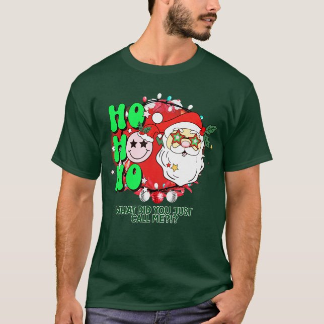 T-shirt Ho Ho Ho Qu'Est-Ce Que Tu Viens De M'Appeler ? ! ? (Devant)