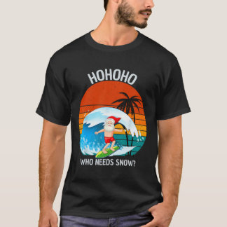 T-shirt Ho Ho Ho Qui a Besoin de Neige Noël En Juillet Drô