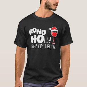 T-shirt Ho Ho Holy Crap Im Vin Drunk Alcool Boire Wom
