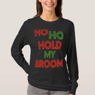 T-shirt Ho Ho Tenir Ma Chambre Nettoyer Lady Ménage Hu