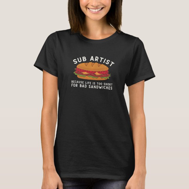 T-shirt Hoagie Sous-Artiste Et Sandwich Maker - La Vie Est (Devant)