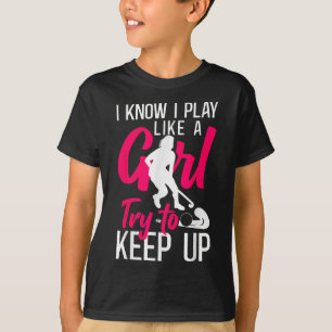 T-shirt Hockey sur gazon Je sais que je joue comme une fil
