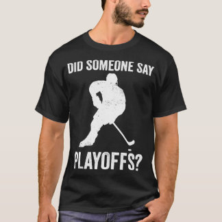 T-shirt Hockey sur glace Quelqu'un dit Playoffs Hockey sur