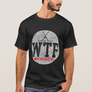 T-shirt Hockey sur glace Vintage Wtf Gagne la mise au jeu