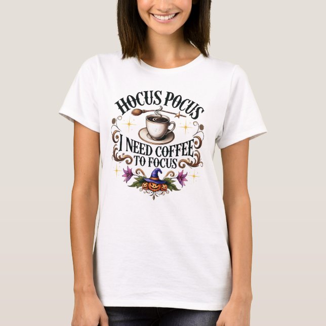 T-shirt Hocus Pocus a besoin de café pour se concentrer (Devant)
