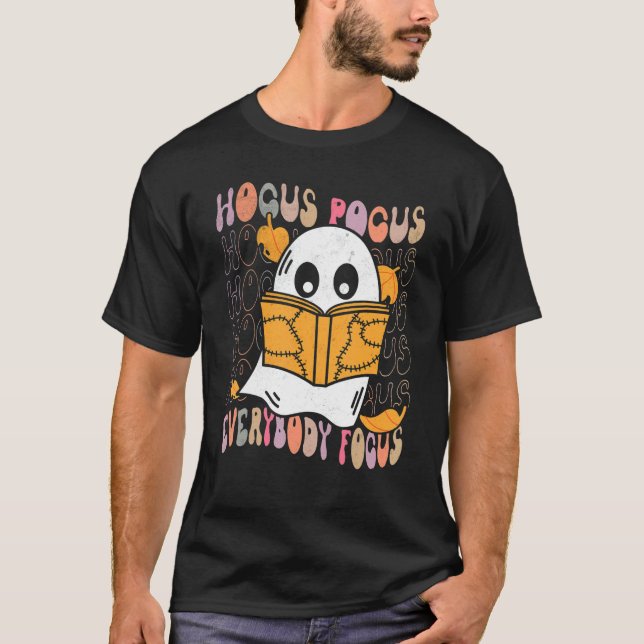 T-shirt Hocus Pocus Everybody Focus Teacher Spooky Ghost H (Devant)
