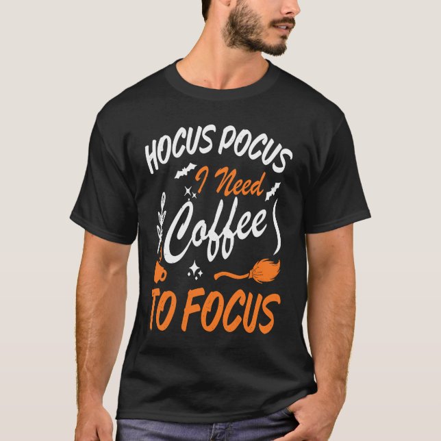 T-shirt Hocus Pocus I need Coffee to focus drinker Barista (Devant)