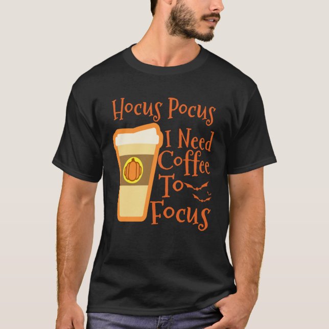 T-shirt Hocus Pocus I Need Coffee to Focus Halloween Coffe (Devant)