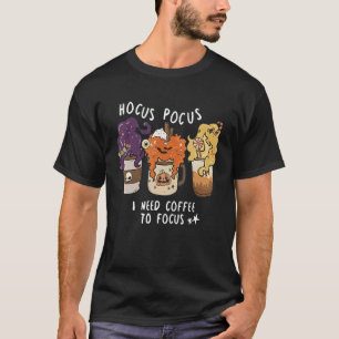 T-shirt Hocus Pocus I Need Coffee to Focus Halloween Teach