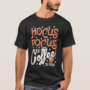 T-shirt Hocus Pocus J'ai besoin de café pour me concentrer