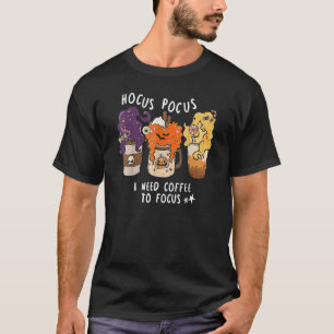 T-shirt Hocus Pocus J'ai besoin de café pour me concentrer
