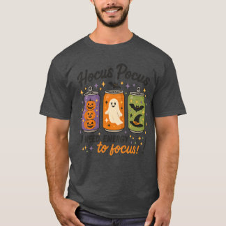 T-shirt Hocus Pocus j'ai besoin d'énergie pour me concentr