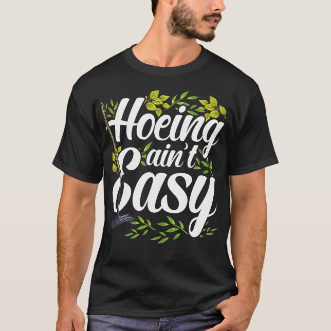 T-shirt Hoeing Aint Easy - Drôle Jardin Pun (Devant)