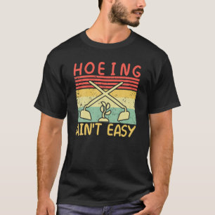 T-shirt Hoeing Ain't Easy Garden Funny Retro Vintage Garde