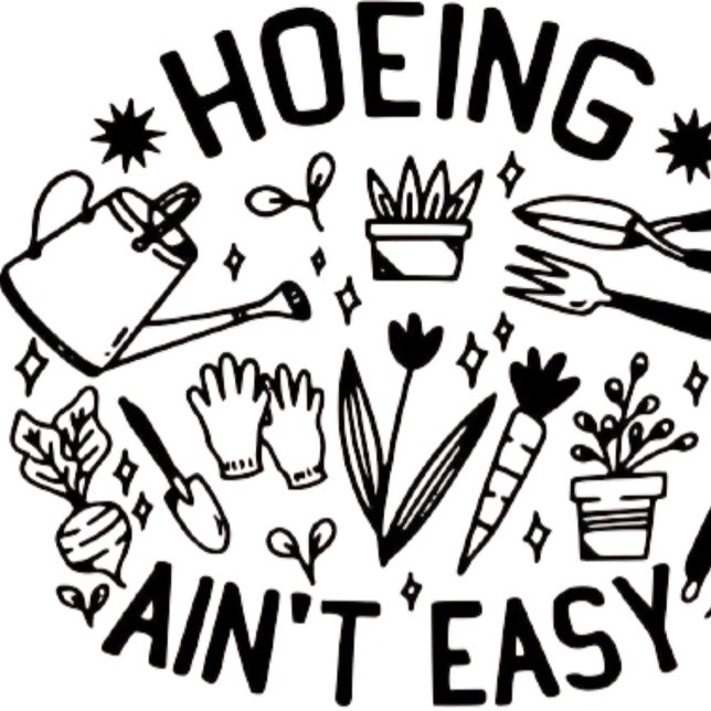 T-shirt hoeing ain't easy shirt  (Créateur téléchargé)