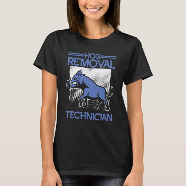 T-shirt Hog Removal Technician Boar Hunting Pig Hog Hunter (Devant)