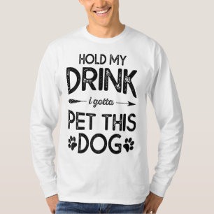 T-shirt Hold My Drink I Have To Pet This Dog Funny Puppy L