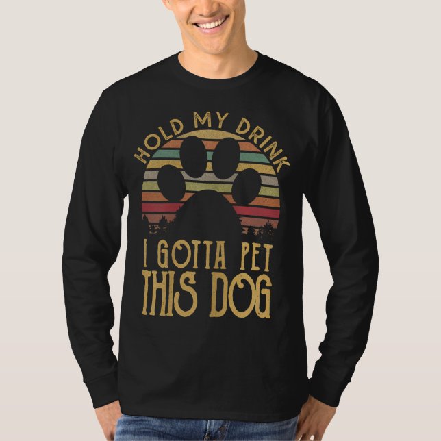 T-shirt Hold My Drink I Have To Pet This Dog Funny Puppy L (Devant)