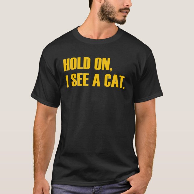 T-shirt Hold On I See A Cat  Cat (Devant)
