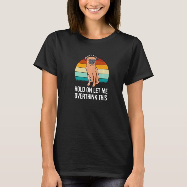 T-shirt Hold On Let Me Overthink This Funny Sarcastic Humo (Devant)