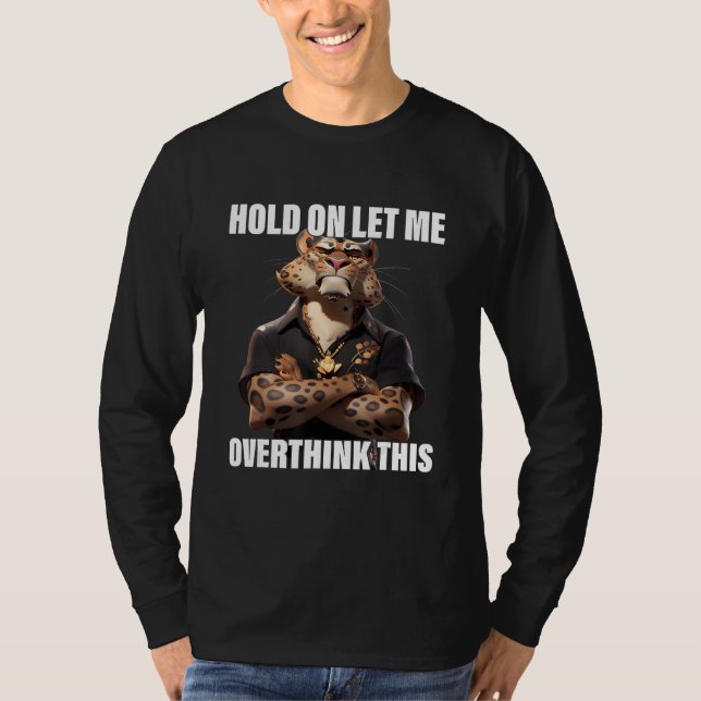 T-shirt Hold On Let Me Overthink This Leopard  Sarcastic (Devant)