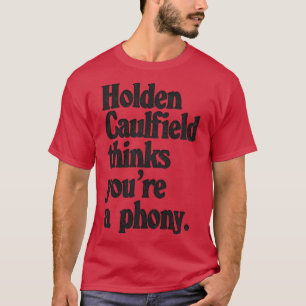 T-shirt Holden Caulfield pense que vous êtes un faux Catch